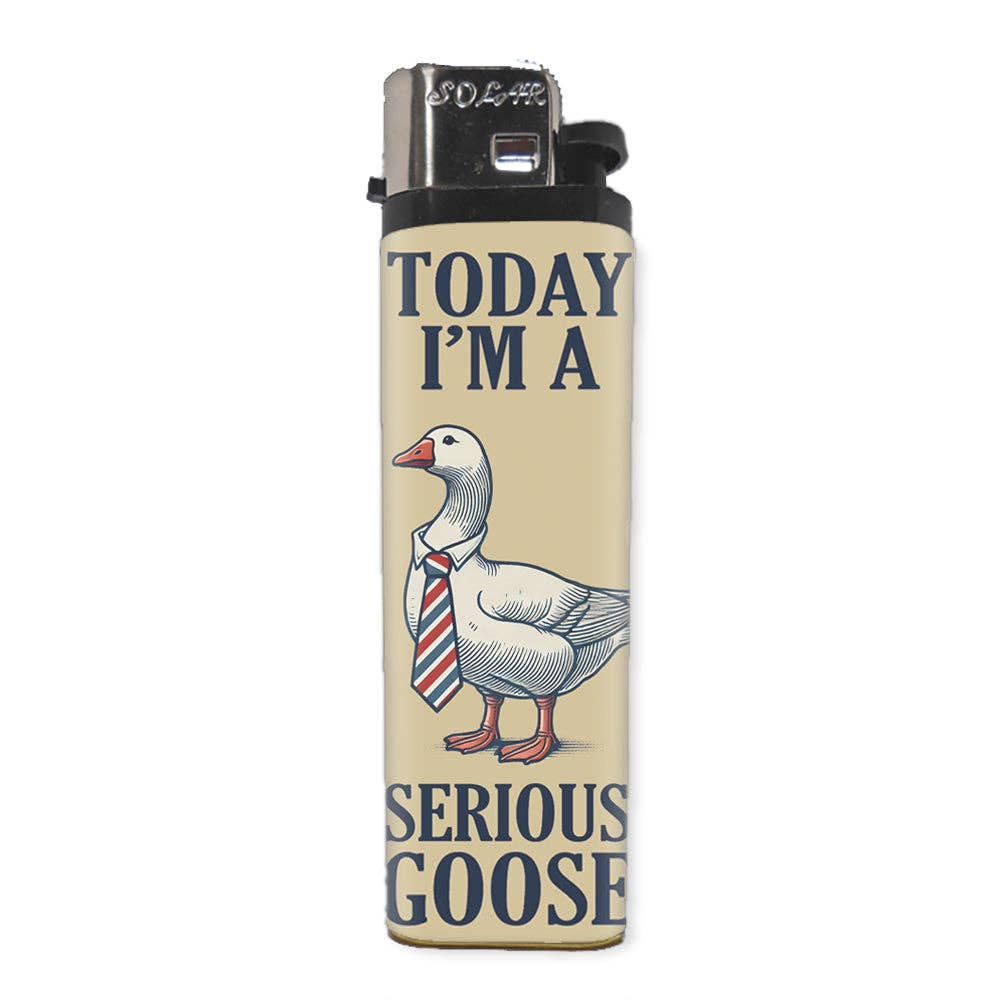 Today I'm a Serious Goose Basic Lighter